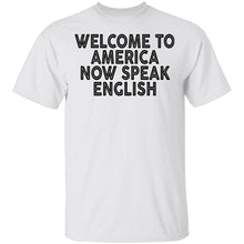 Welcome To America Now Speak English T-Shirt