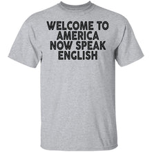 Welcome To America Now Speak English T-Shirt