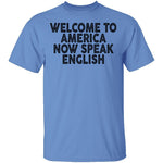 Welcome To America Now Speak English T-Shirt CustomCat