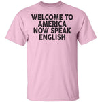 Welcome To America Now Speak English T-Shirt CustomCat