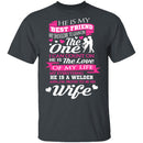 Welder's Wife T-Shirt CustomCat