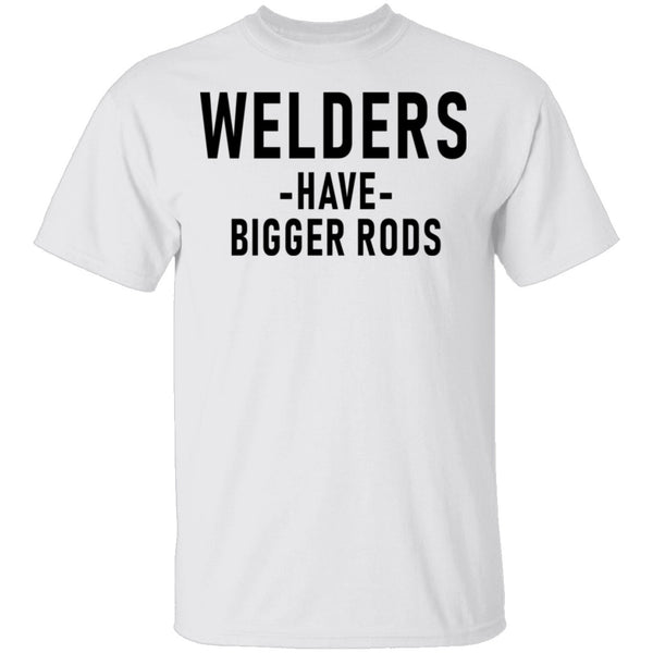 Welders Have Bigger Rods T-Shirt CustomCat