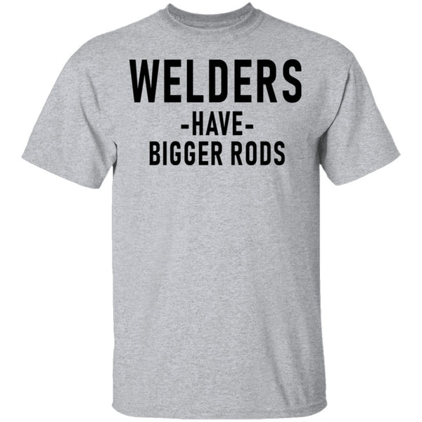 Welders Have Bigger Rods T-Shirt CustomCat