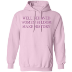 Well Behaved Women Seldom Make History T-Shirt CustomCat