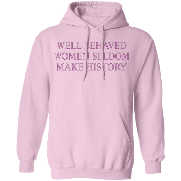 Well Behaved Women Seldom Make History T-Shirt CustomCat