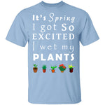 Wet My Plants T-Shirt CustomCat
