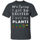 Wet My Plants T-Shirt CustomCat
