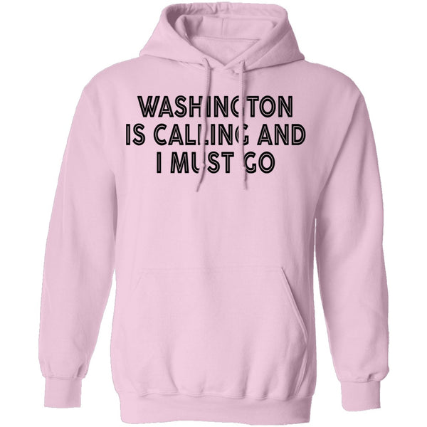 Whashington Is Calling And I Must Go T-Shirt CustomCat