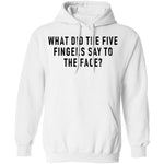What Did The Five Fingers Said To The Face T-Shirt CustomCat