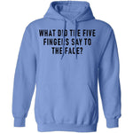 What Did The Five Fingers Said To The Face T-Shirt CustomCat