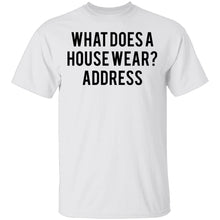 What Does a House Wear Joke T-Shirt