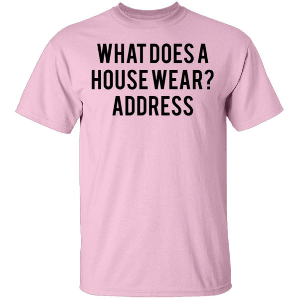 What Does a House Wear Joke T-Shirt CustomCat