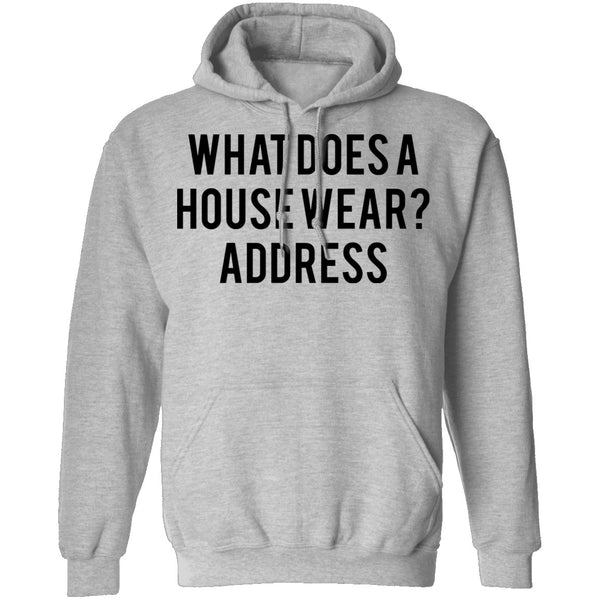 What Does a House Wear Joke T-Shirt CustomCat
