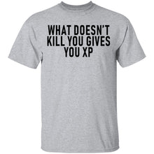 What Doesn't Kill You Gives You XP T-Shirt