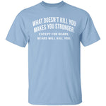 What Doesn't Kill You T-Shirt CustomCat