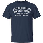 What Doesn't Kill You T-Shirt CustomCat