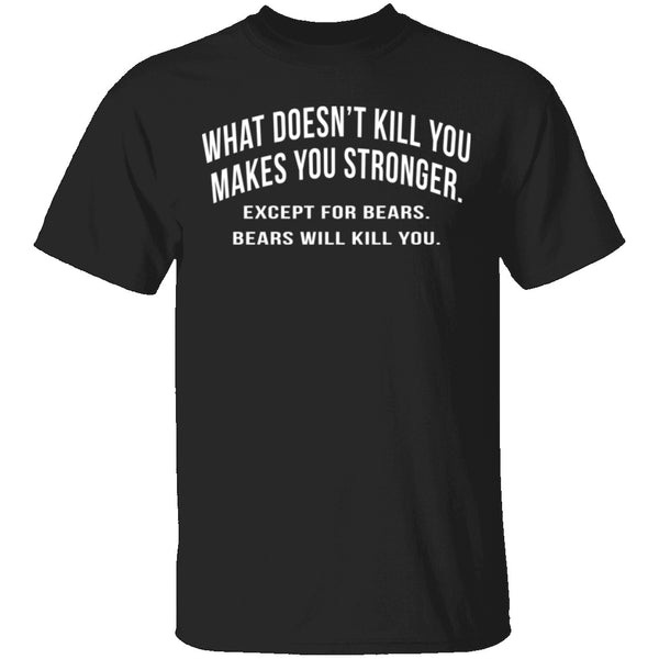 What Doesn't Kill You T-Shirt CustomCat