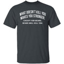 What Doesn't Kill You T-Shirt CustomCat