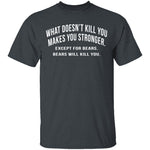 What Doesn't Kill You T-Shirt CustomCat