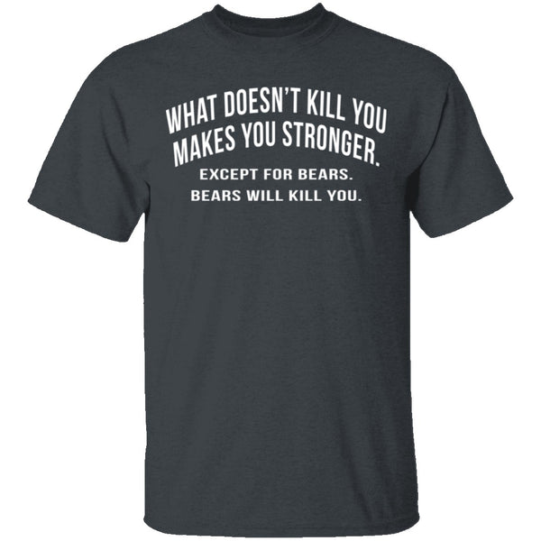 What Doesn't Kill You T-Shirt CustomCat