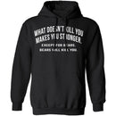 What Doesn't Kill You T-Shirt CustomCat