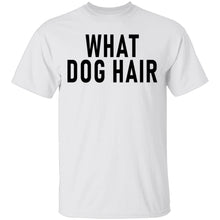 What Dog Hair T-Shirt