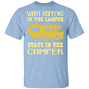 What Happens In The Camper Stays In The Camper T-Shirt CustomCat