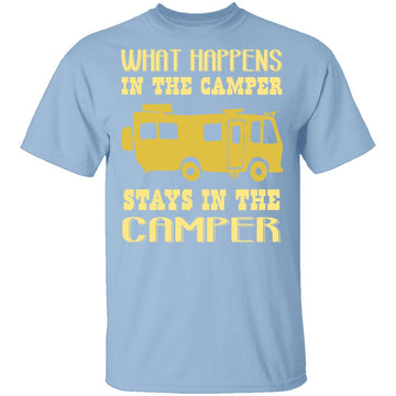What Happens In The Camper Stays In The Camper T-Shirt CustomCat