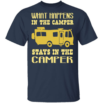 What Happens In The Camper Stays In The Camper T-Shirt CustomCat