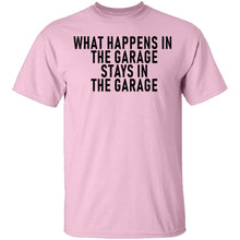 What Happens In The Garage Stays In The Garage T-Shirt