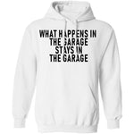 What Happens In The Garage Stays In The Garage T-Shirt CustomCat