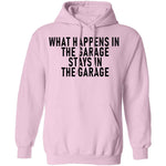 What Happens In The Garage Stays In The Garage T-Shirt CustomCat