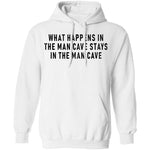 What Happens In The Man Cave Stays In The Man Cave T-Shirt CustomCat