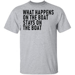 What Happens On The Boat Stays On The Boat T-Shirt CustomCat