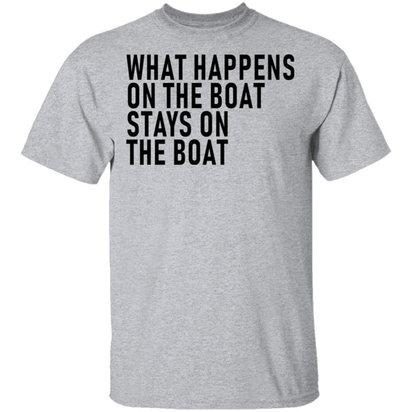 What Happens On The Boat Stays On The Boat T-Shirt CustomCat