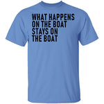 What Happens On The Boat Stays On The Boat T-Shirt CustomCat