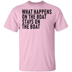 What Happens On The Boat Stays On The Boat T-Shirt CustomCat
