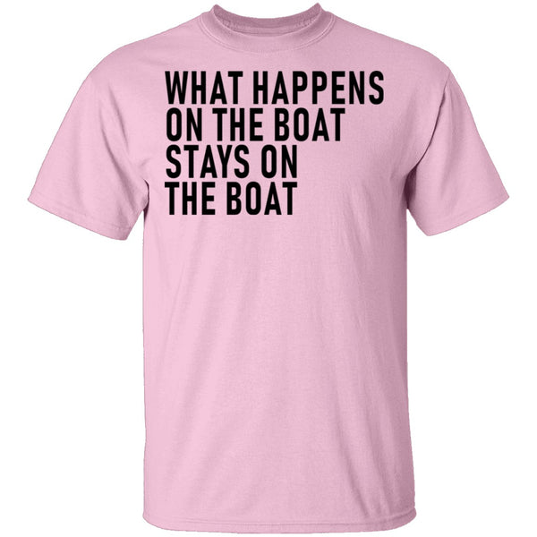 What Happens On The Boat Stays On The Boat T-Shirt CustomCat