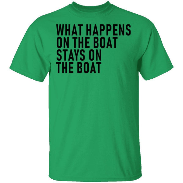 What Happens On The Boat Stays On The Boat T-Shirt CustomCat
