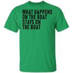 What Happens On The Boat Stays On The Boat T-Shirt CustomCat