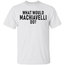 What Would Machiavelli Do T-Shirt