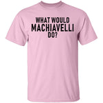 What Would Machiavelli Do T-Shirt CustomCat