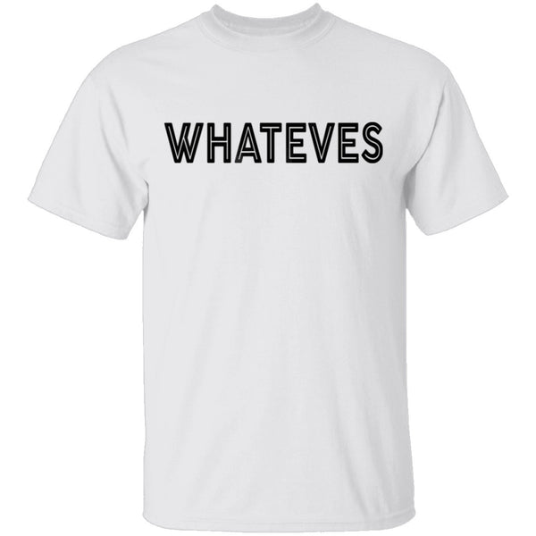 Whateves T-Shirt CustomCat
