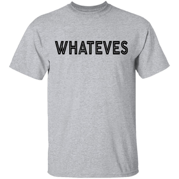 Whateves T-Shirt CustomCat