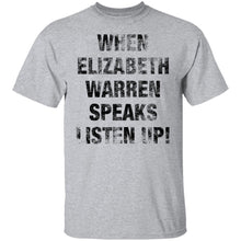 When Elizabeh Warren Speaks Listen up T-Shirt