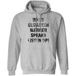 When Elizabeh Warren Speaks Listen up T-Shirt CustomCat