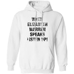 When Elizabeh Warren Speaks Listen up T-Shirt CustomCat