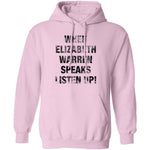 When Elizabeh Warren Speaks Listen up T-Shirt CustomCat
