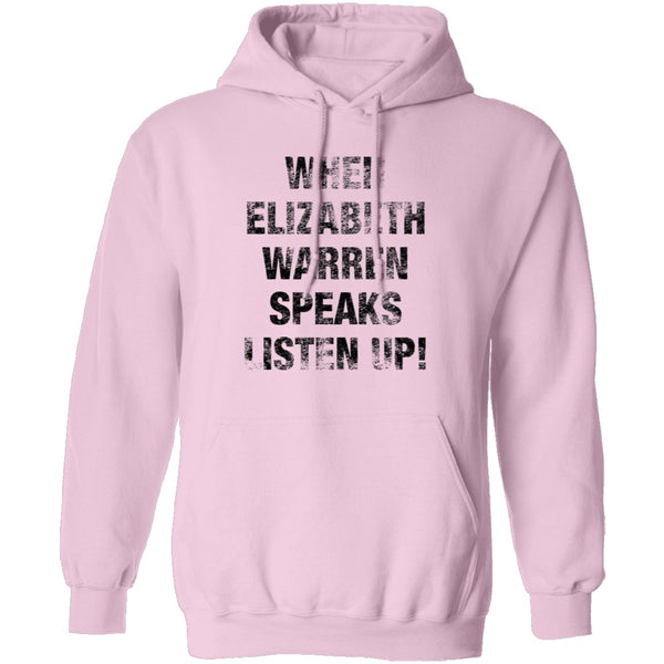 When Elizabeh Warren Speaks Listen up T-Shirt CustomCat
