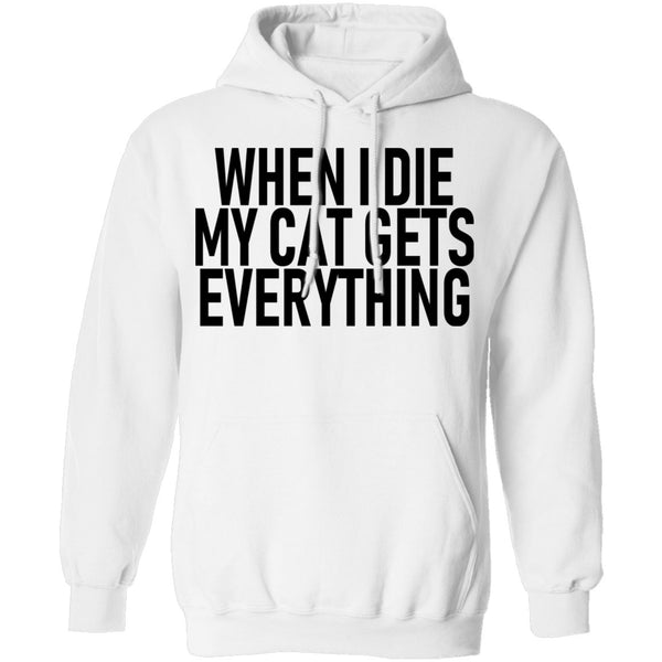 When I Die My Cat Gets Everything T-Shirt CustomCat